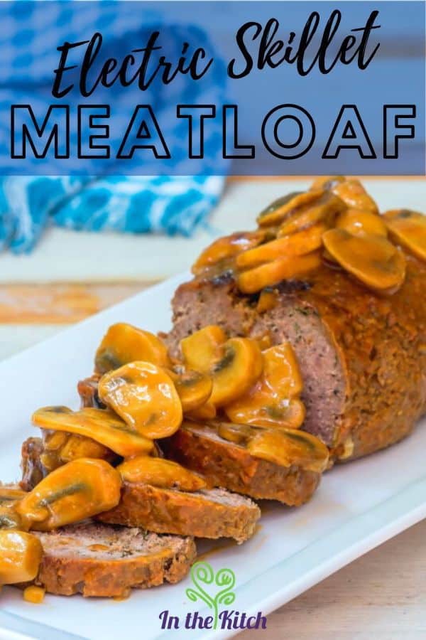 Electric Skillet Meatloaf with Mushrooms