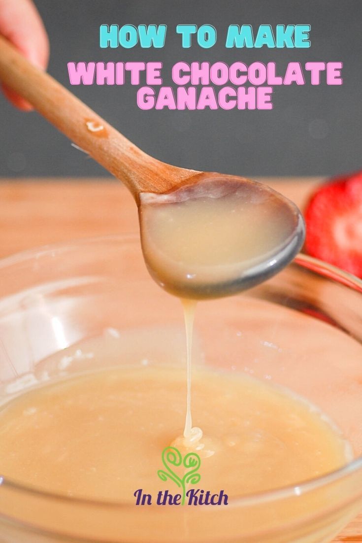 How to Make White Chocolate Ganache - Step by Step Guide White chocolate ganache on spoon with text overlay that says 'how to make white chocolate ganache'
