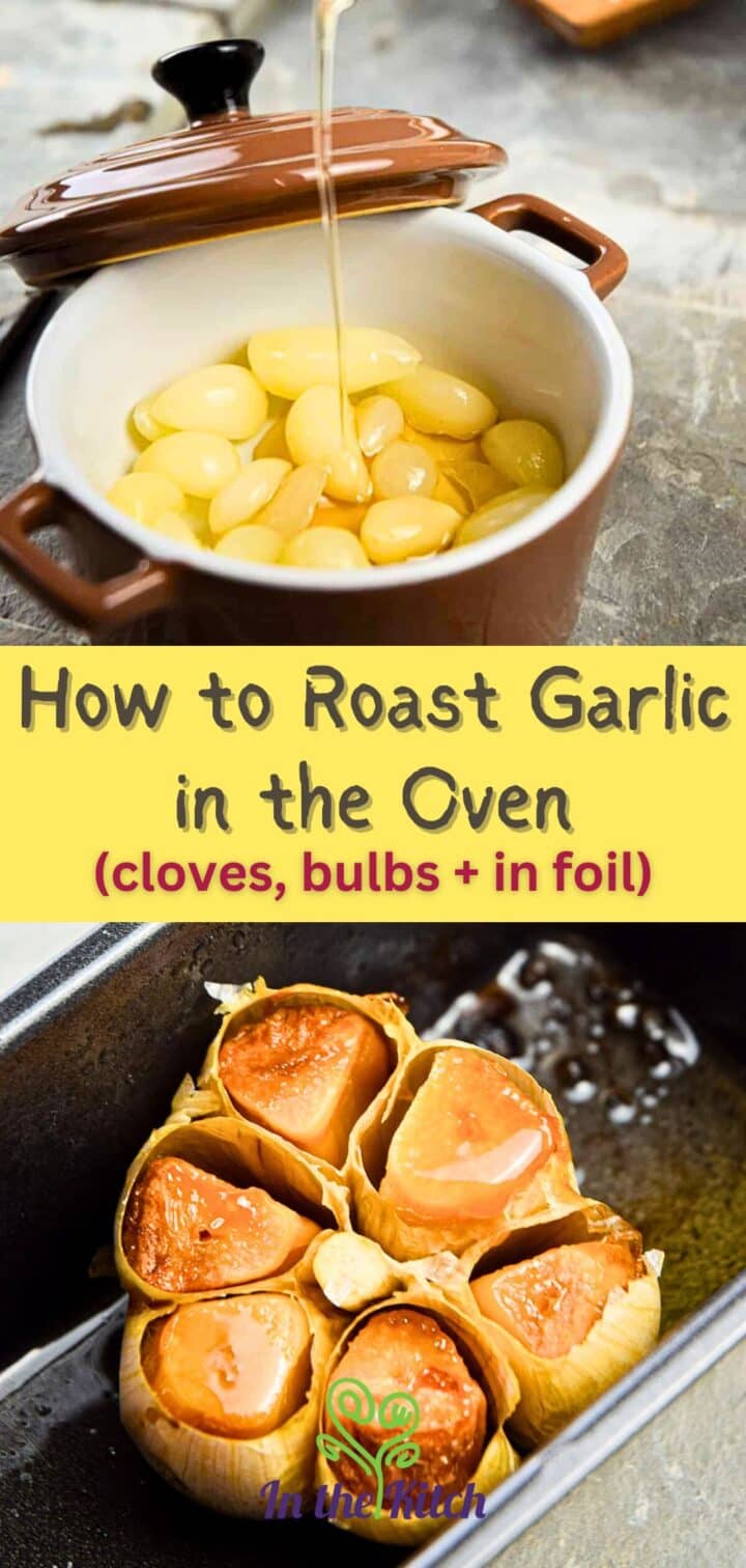Roasted garlic head and cloves with text overlay that says 'how to roast garlic in the oven (cloves, bulbs and in foil)'.