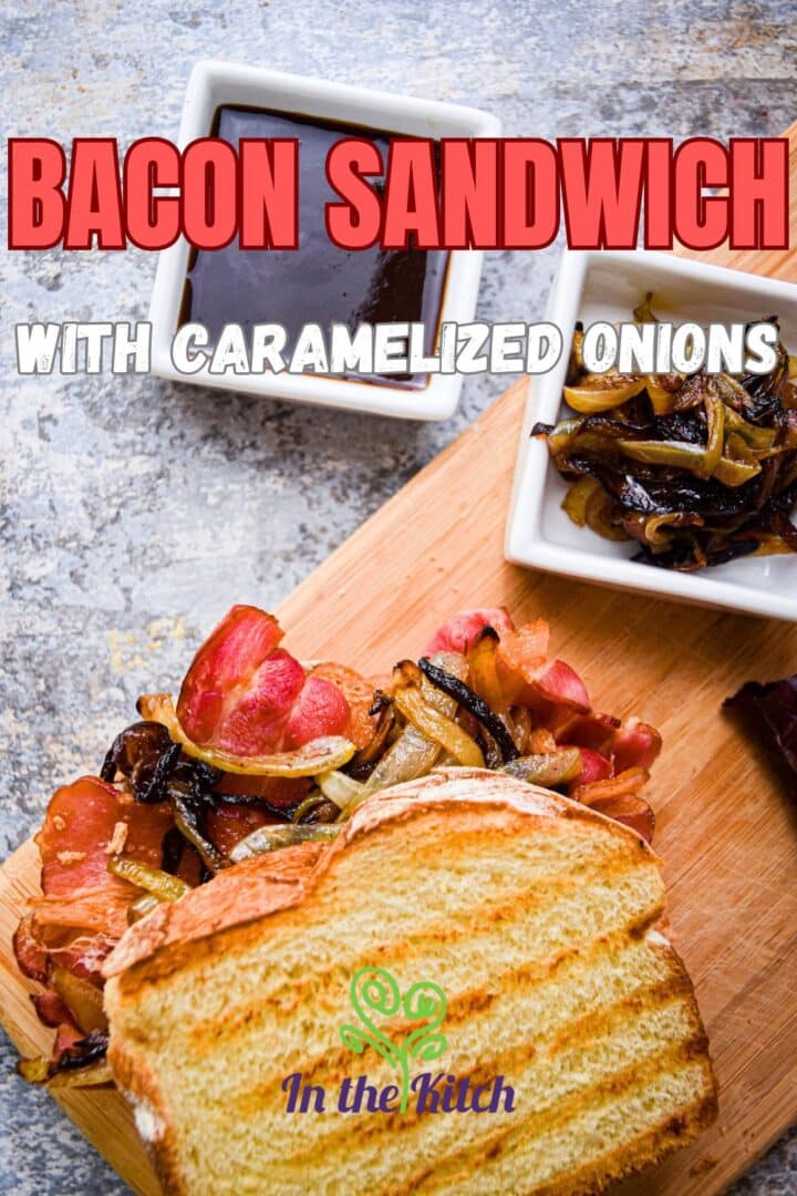 Bacon sandwich on cutting board with text overlay that says 'bacon sandwich with caramelized onions'.