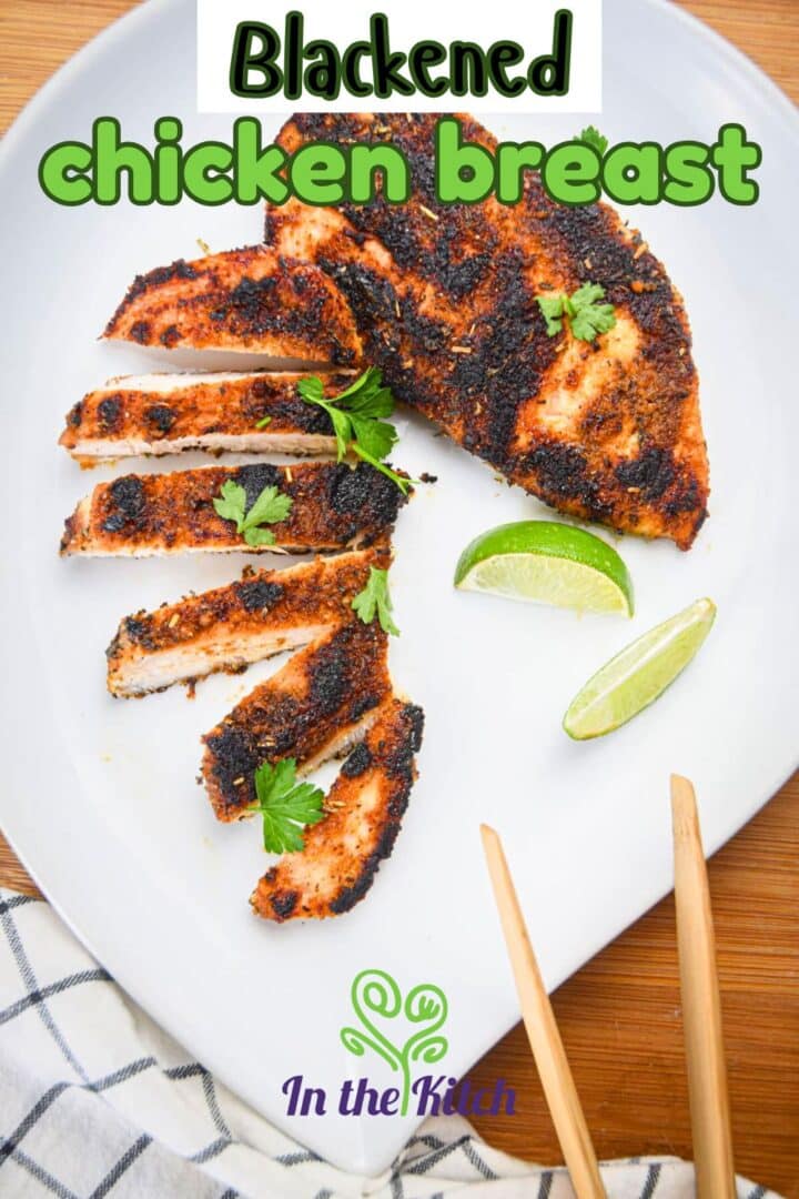 Blackened chicken breast sliced on white plate with text overlay.