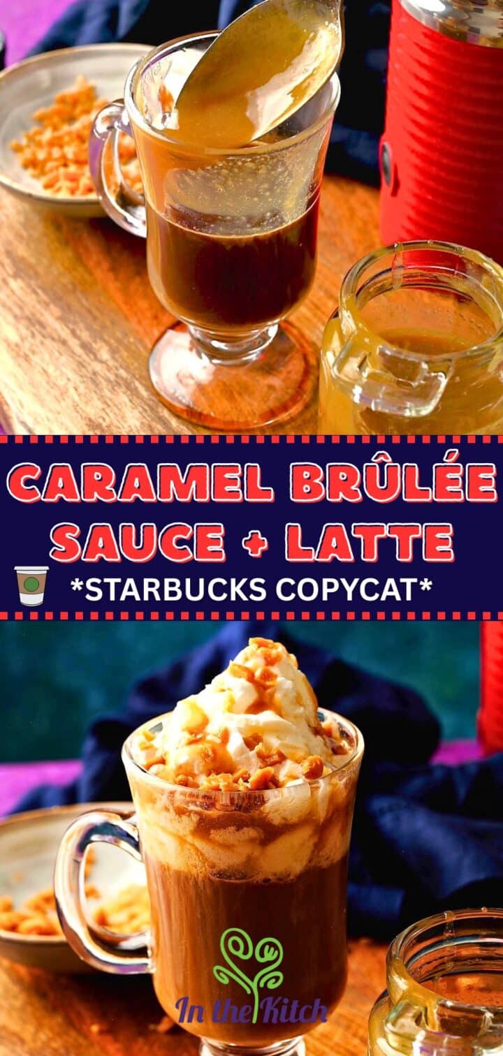 Images of Starbucks copycat caramel brulee sauce and latte in a mug with text overlay.