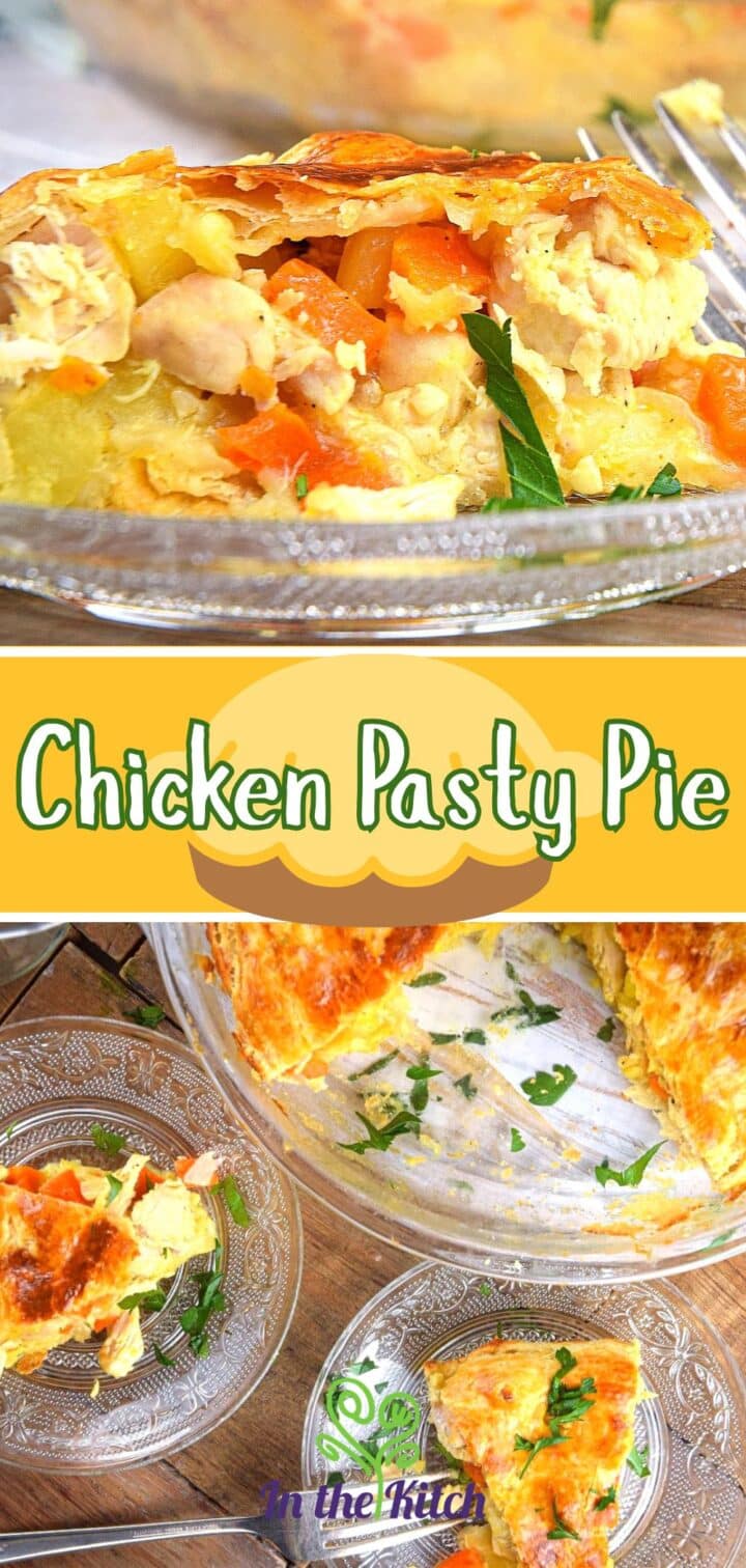 Images of pastie pie in glass dishware and text overlay that says 'Chicken Pasty Pie'.