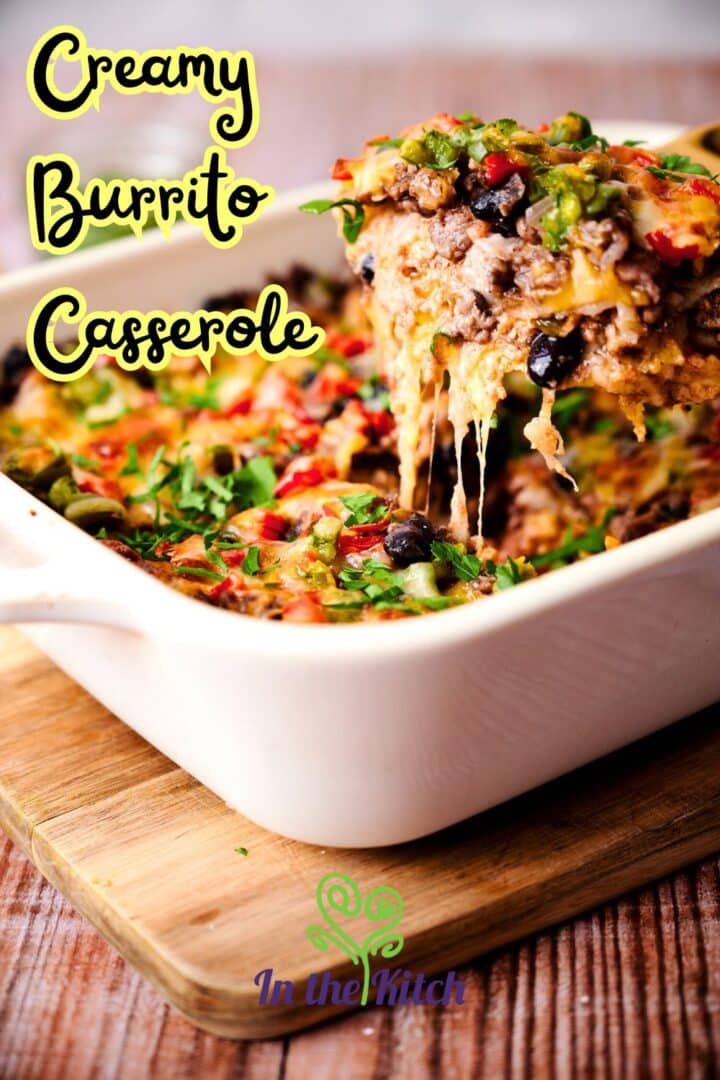 Creamy burrito casserole getting scooped out of dish with text overlay that says 'creamy burrito casserole'.