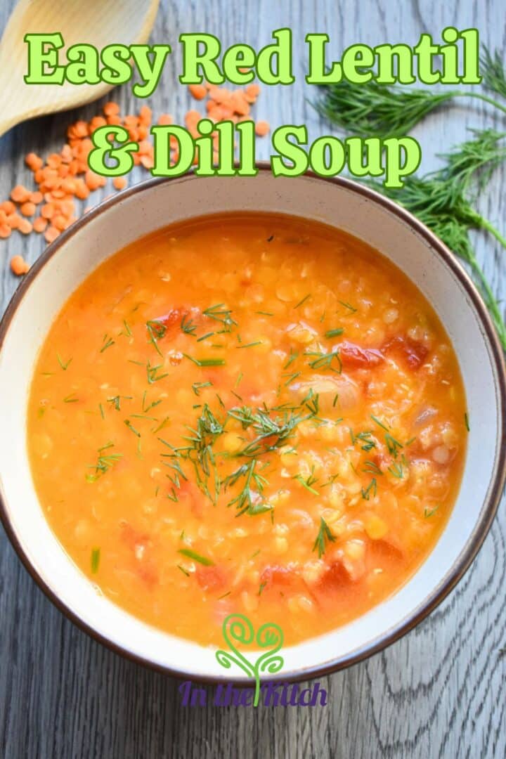 Red lentil soup in bowl with text overlay that says 'easy red lentil & dill soup'.