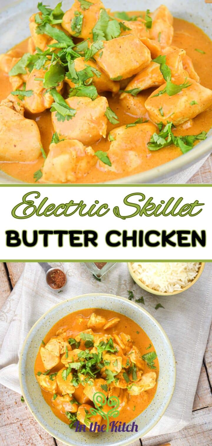 Images of butter chicken in a bowl with text overlay that says 'Electric Skillet Butter Chicken'.