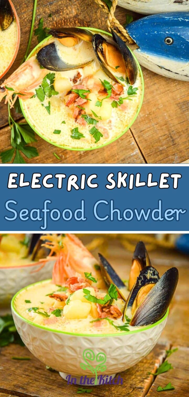 Images of seafood chowder in a bowl and text overlay that says 'Electric Skillet Seafood Chowder'.