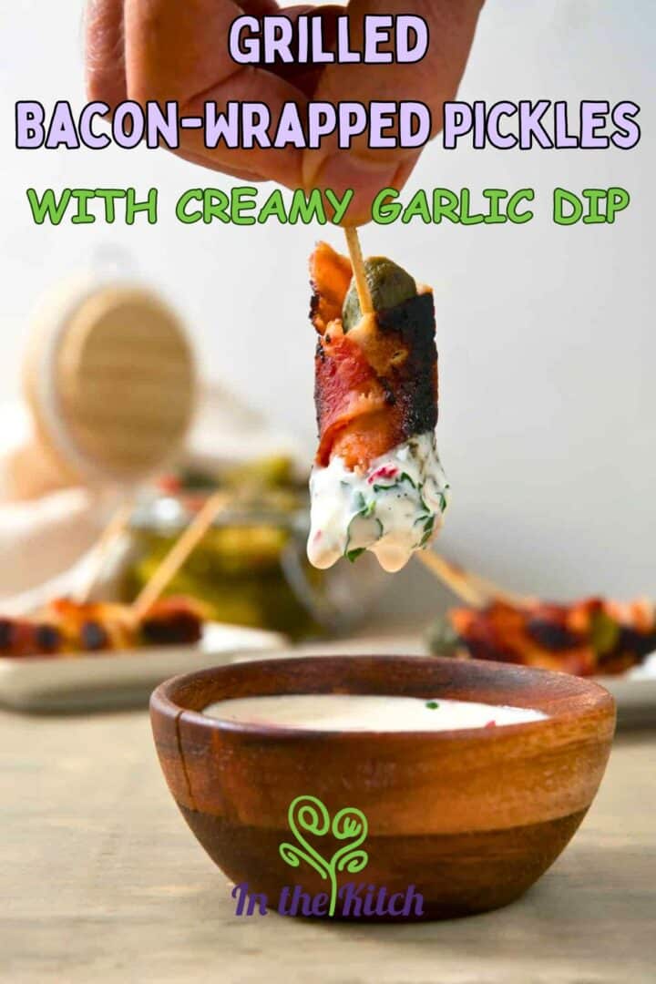 Grilled pickle on toothpick with text overlay that says 'grilled bacon wrapped pickles with creamy garlic dip'.