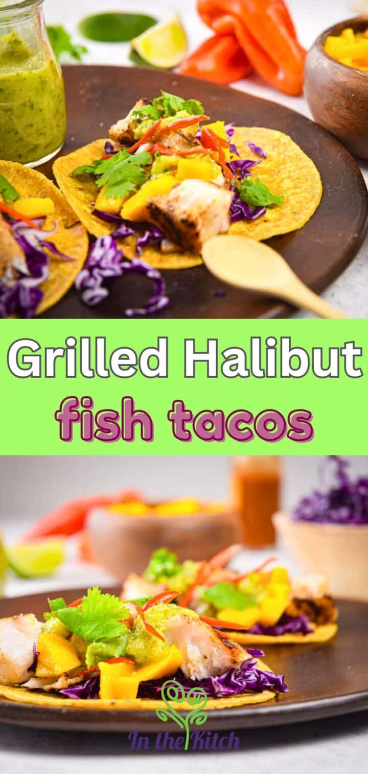 Pictures of halibut fish tacos with text overlay that says 'grilled halibut fish tacos'.
