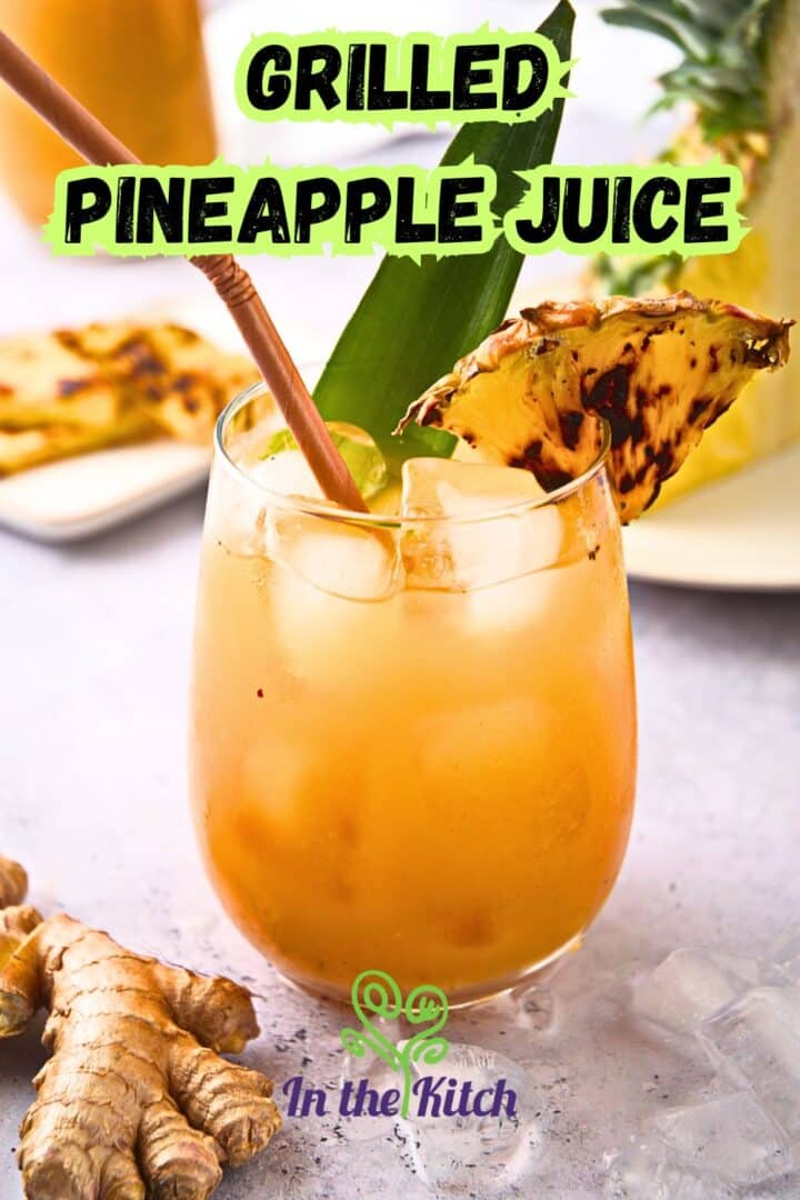 Grilled pineapple juice in glass with text overlay that says 'grilled pineapple juice'.