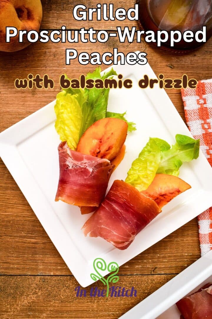 Grilled peach wedges with text overlay that says 'grilled prosciutto-wrapped peaches with balsamic drizzle'.
