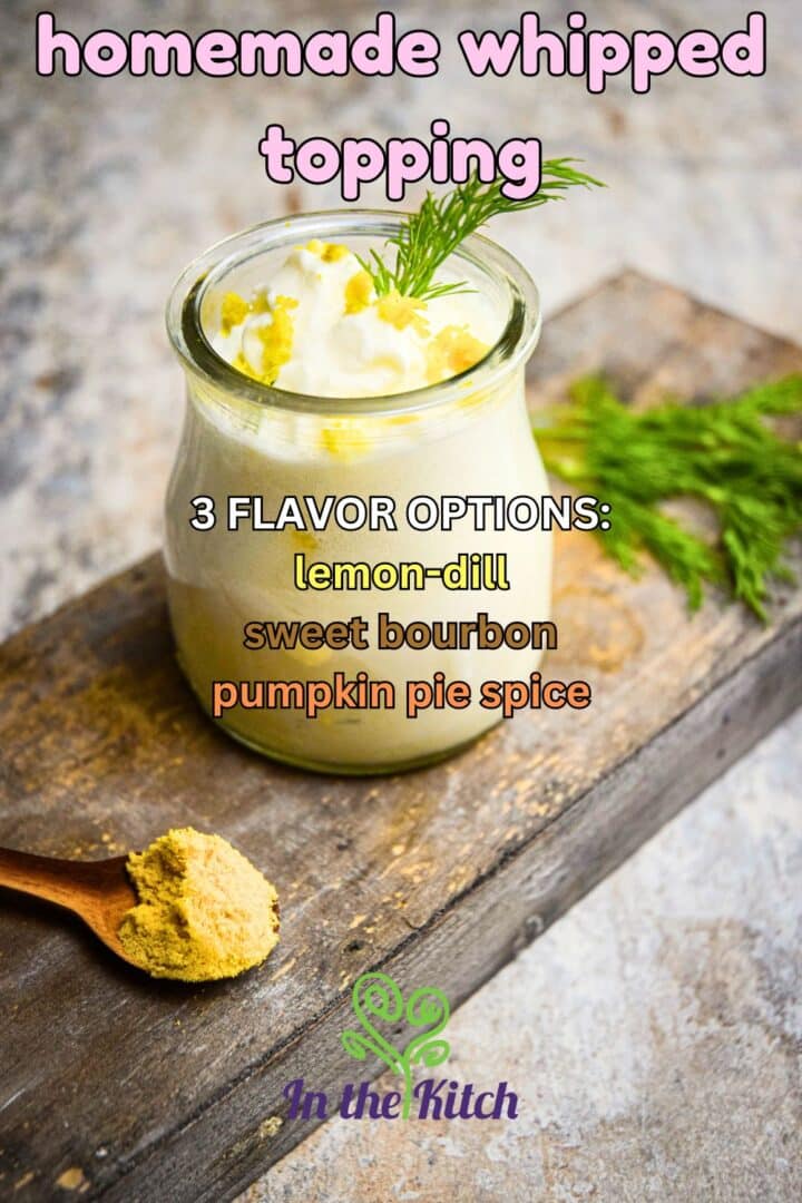 Whipped topping with text overlay that says 'homemade whipped topping, 3 flavor options: lemon-dill, sweet-bourbon and pumpkin pie spice'.