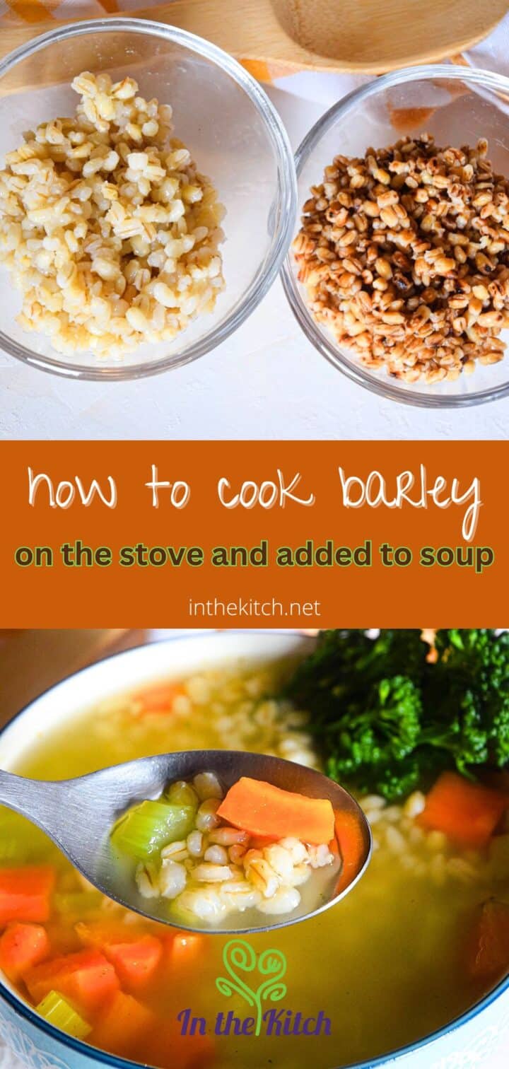 Barley in bowls and in soup with text overlay that says 'how to cook barley on the stove and added to soup'.