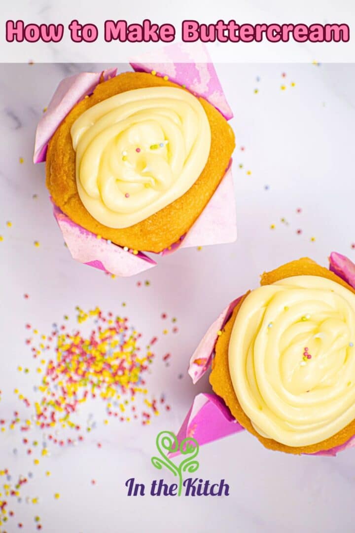 Buttercream frosting on cupcakes with text overlay that says 'How to Make Buttercream'.