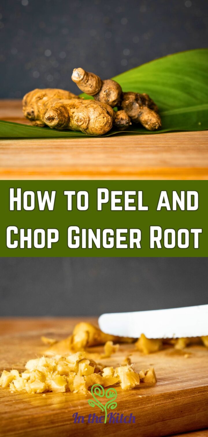Fresh ginger root, whole and chopped with text overlay that says 'how to peel and chop ginger root'.