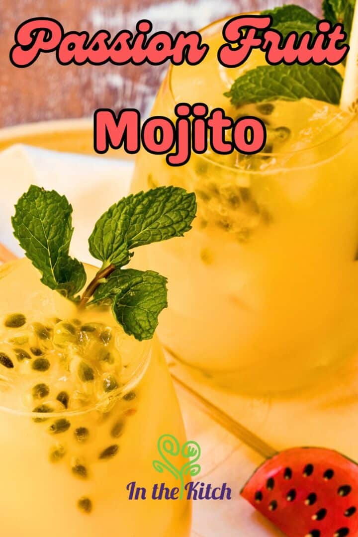 Passion fruit mojitos in glasses with text overlay that says 'passion fruit mojito'.
