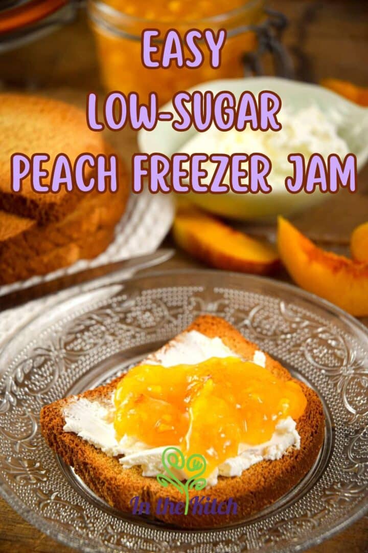 Peach freezer jam on toast with text overlay that says 'easy low-sugar peach freezer jam'.