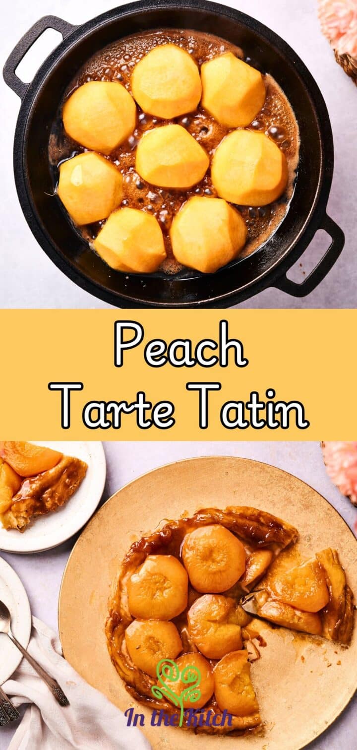 Peach tarte tatin in skillet and on tray with text overlay that says 'peach tarte tatin'.