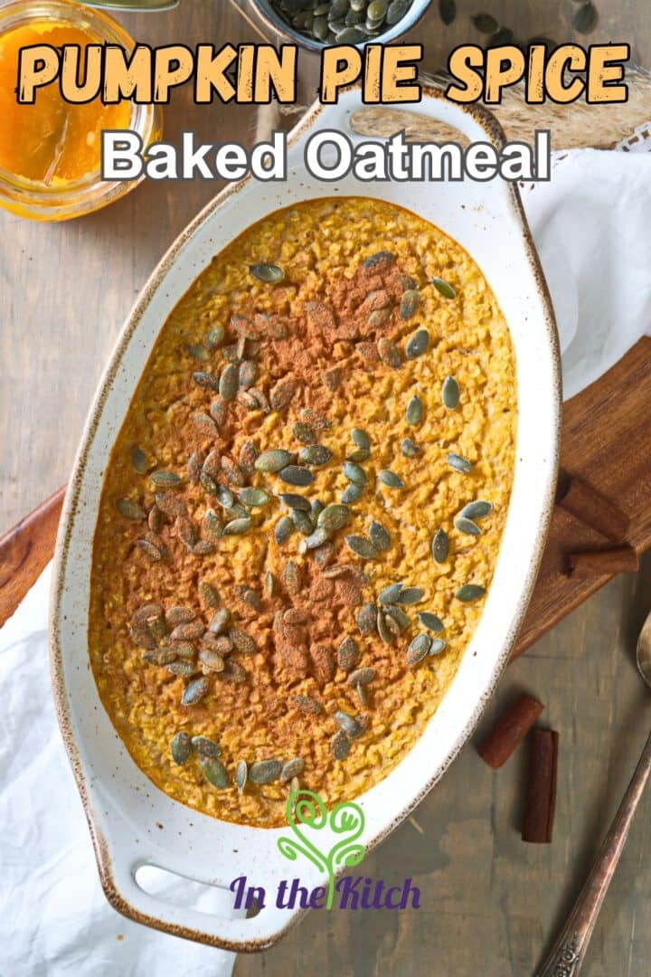 Pumpkin spice oatmeal in baking dish with text overlay that says 'pumpkin pie spice baked oatmeal'.