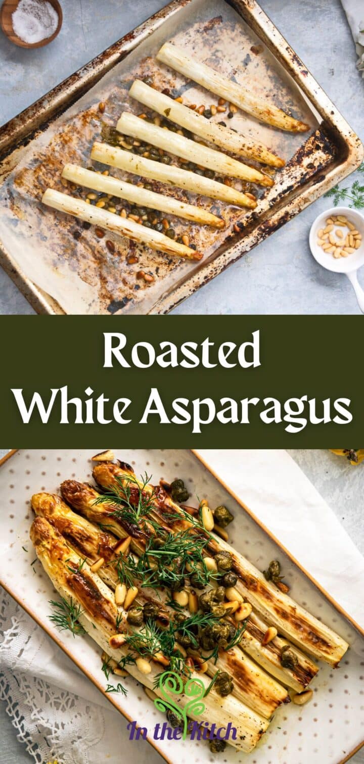 Roasted white asparagus with text overlay that says 'roasted white asparagus'.