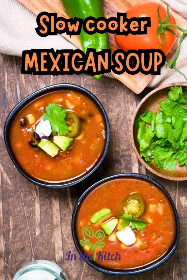 Mexican soup in black bowls with text overlay that says 'Slow Cooker Mexican Soup'.